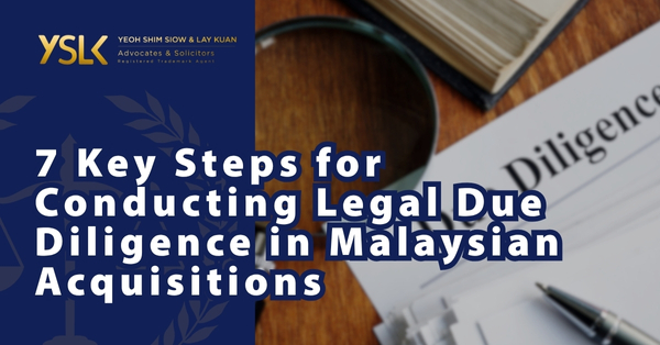 7 Key Steps for Conducting Legal Due Diligence in Malaysian Acquisitions