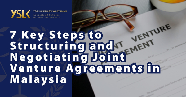 7 Key Steps to Structuring and Negotiating Joint Venture Agreements in Malaysia